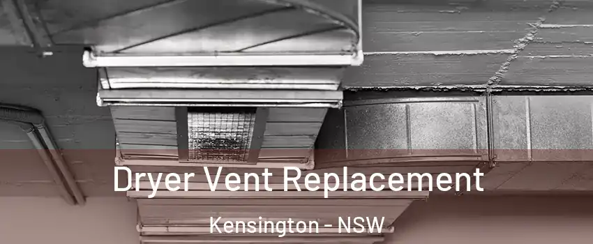 Dryer Vent Replacement Kensington - NSW