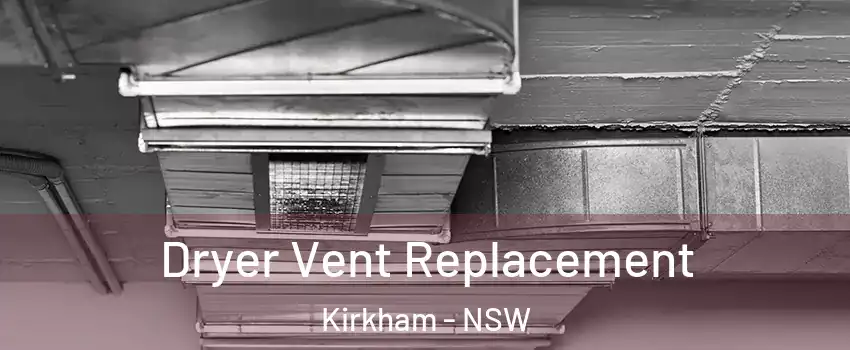Dryer Vent Replacement Kirkham - NSW