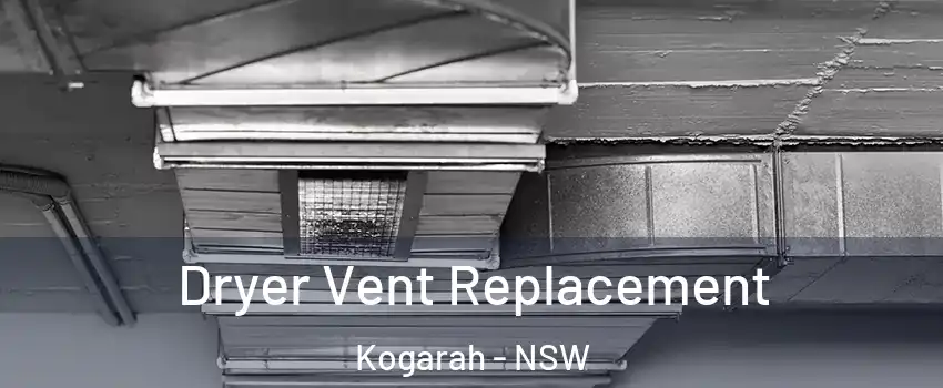 Dryer Vent Replacement Kogarah - NSW