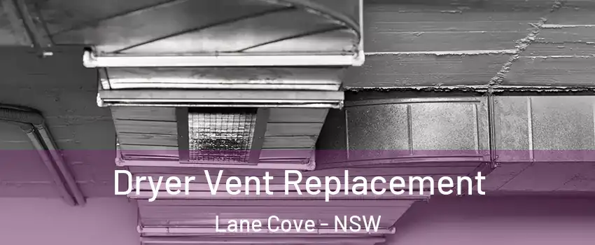 Dryer Vent Replacement Lane Cove - NSW