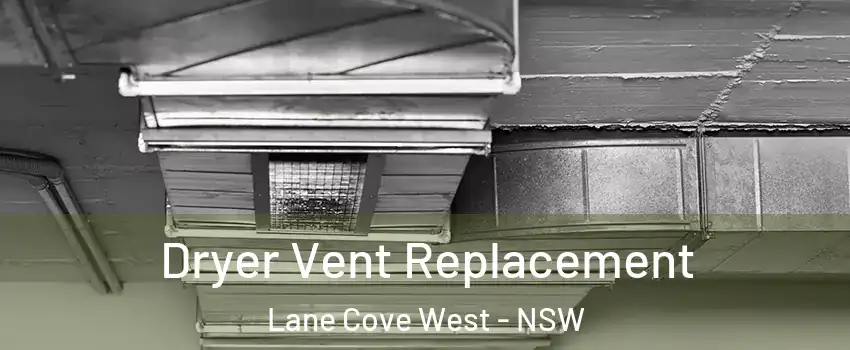 Dryer Vent Replacement Lane Cove West - NSW