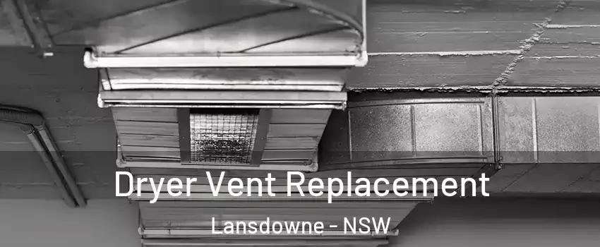 Dryer Vent Replacement Lansdowne - NSW