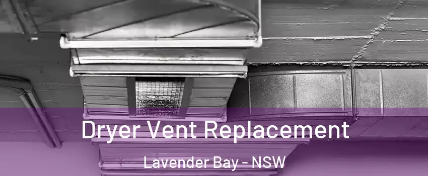 Dryer Vent Replacement Lavender Bay - NSW