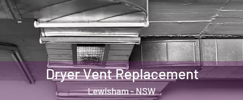 Dryer Vent Replacement Lewisham - NSW