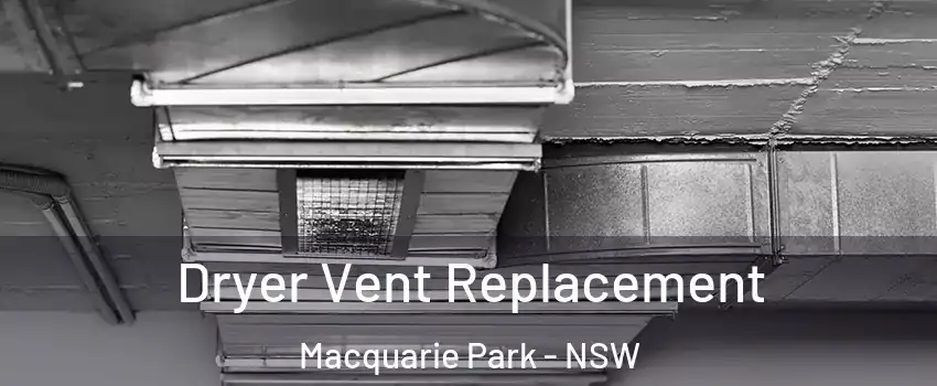 Dryer Vent Replacement Macquarie Park - NSW