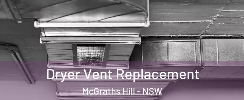 Dryer Vent Replacement McGraths Hill - NSW
