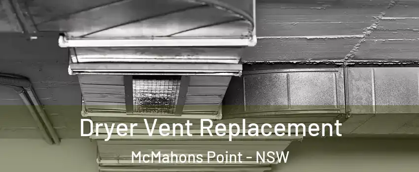 Dryer Vent Replacement McMahons Point - NSW