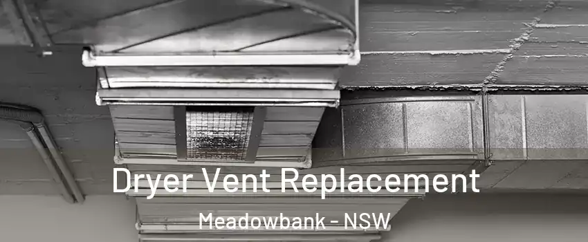 Dryer Vent Replacement Meadowbank - NSW