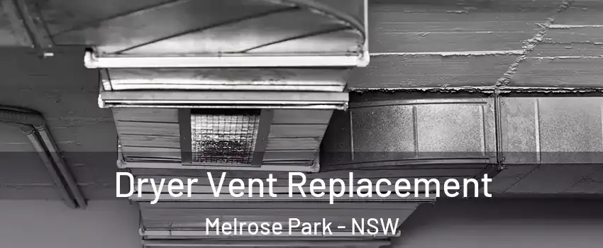 Dryer Vent Replacement Melrose Park - NSW