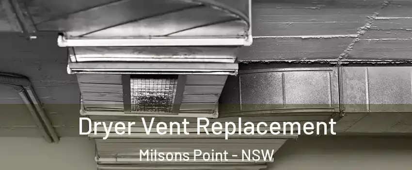 Dryer Vent Replacement Milsons Point - NSW