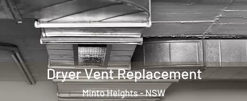 Dryer Vent Replacement Minto Heights - NSW