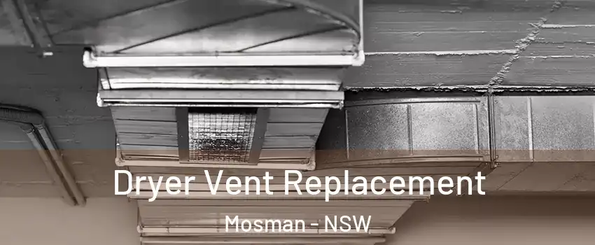 Dryer Vent Replacement Mosman - NSW
