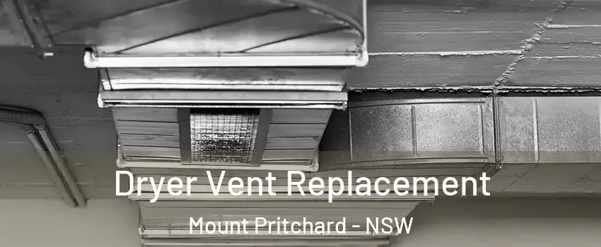 Dryer Vent Replacement Mount Pritchard - NSW