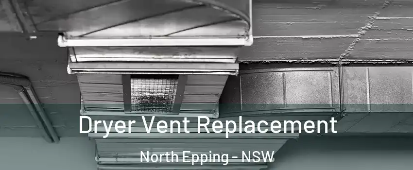 Dryer Vent Replacement North Epping - NSW