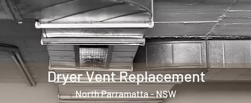 Dryer Vent Replacement North Parramatta - NSW