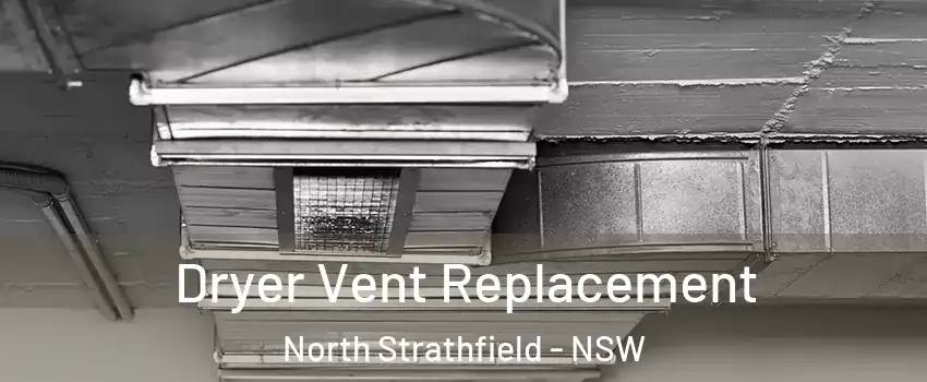 Dryer Vent Replacement North Strathfield - NSW