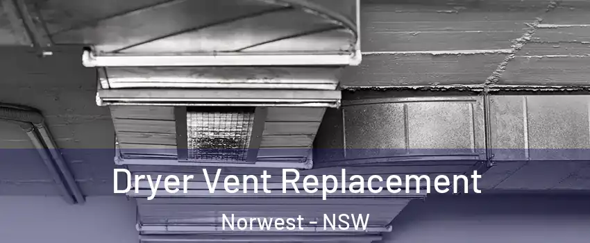 Dryer Vent Replacement Norwest - NSW
