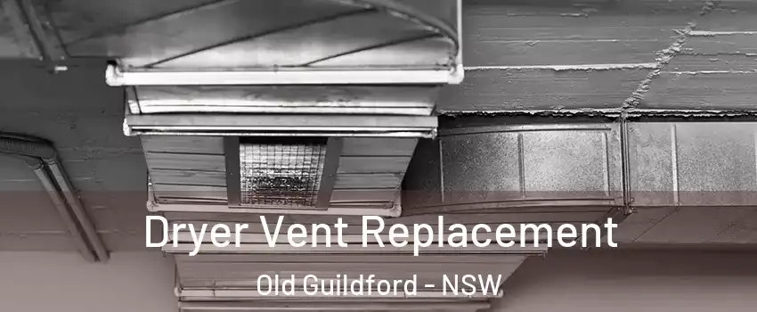 Dryer Vent Replacement Old Guildford - NSW