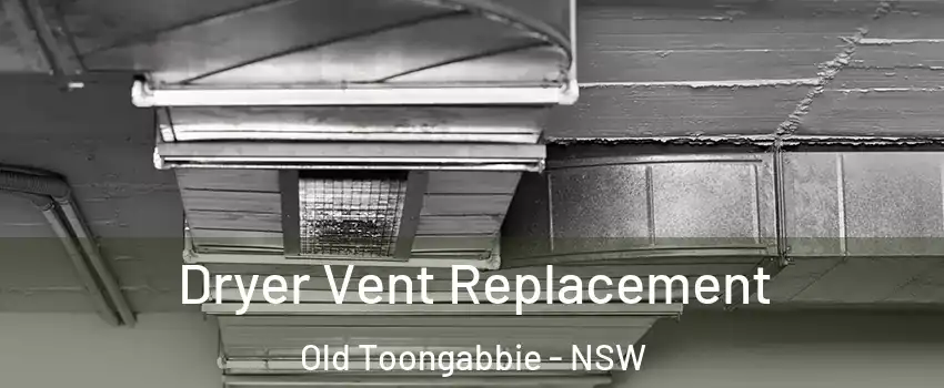 Dryer Vent Replacement Old Toongabbie - NSW