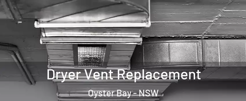 Dryer Vent Replacement Oyster Bay - NSW