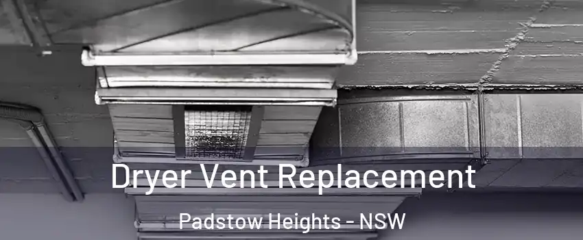 Dryer Vent Replacement Padstow Heights - NSW