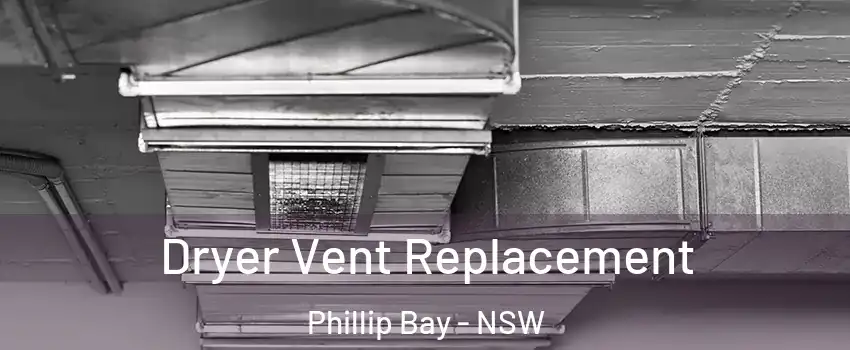 Dryer Vent Replacement Phillip Bay - NSW
