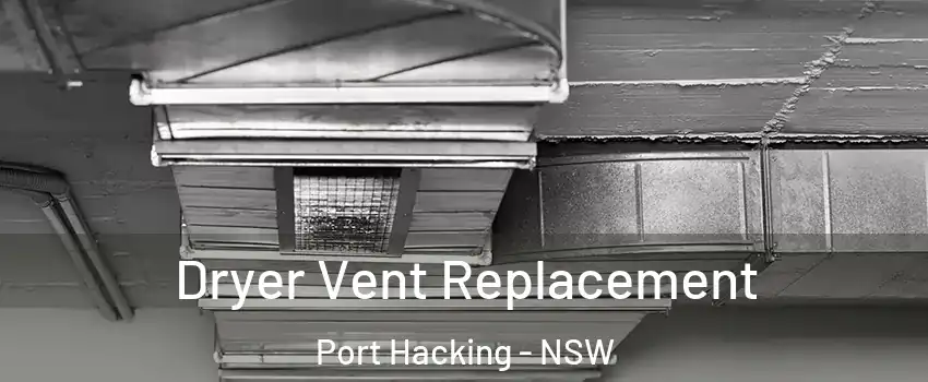 Dryer Vent Replacement Port Hacking - NSW