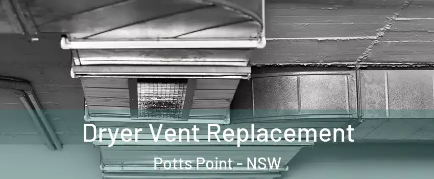 Dryer Vent Replacement Potts Point - NSW