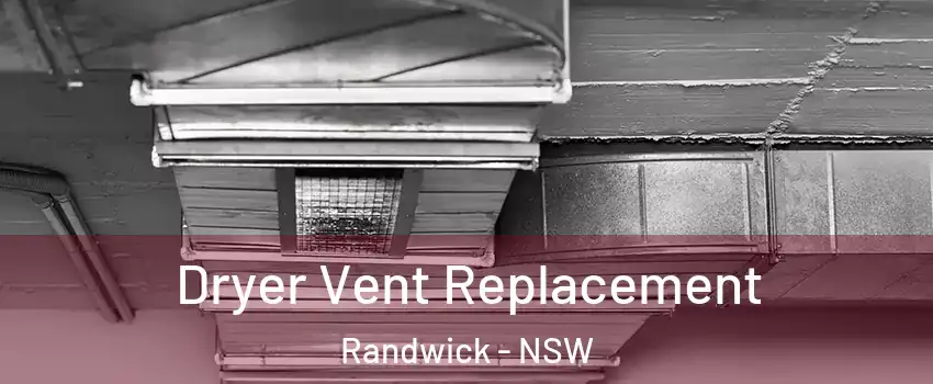 Dryer Vent Replacement Randwick - NSW