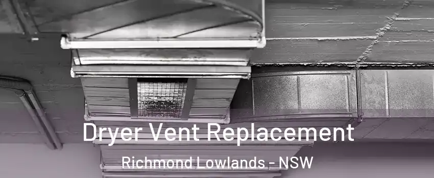 Dryer Vent Replacement Richmond Lowlands - NSW