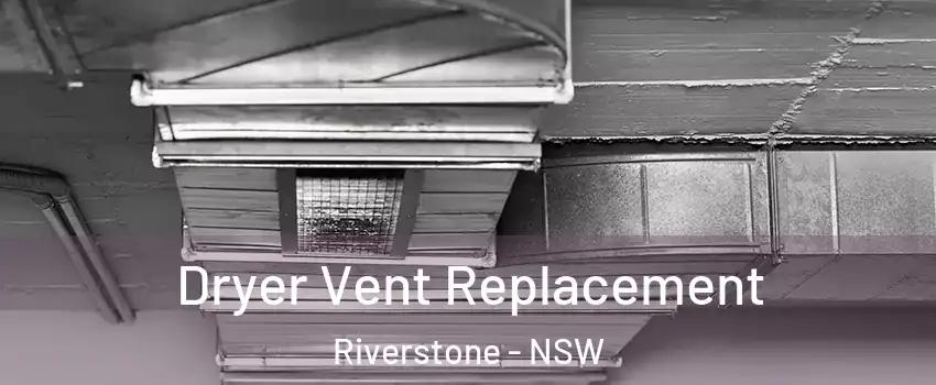 Dryer Vent Replacement Riverstone - NSW