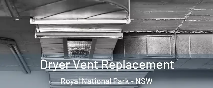 Dryer Vent Replacement Royal National Park - NSW