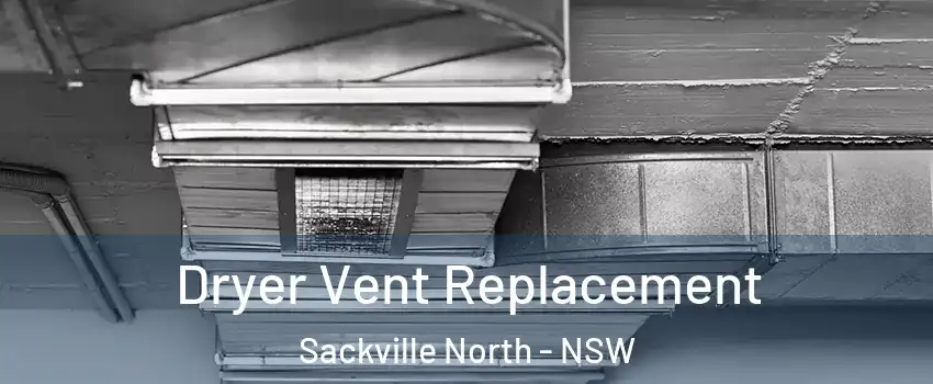 Dryer Vent Replacement Sackville North - NSW