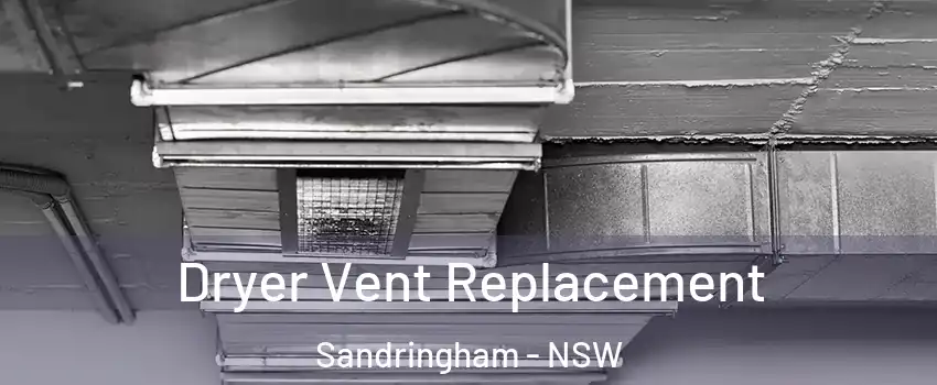 Dryer Vent Replacement Sandringham - NSW