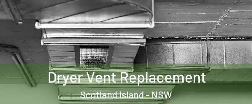 Dryer Vent Replacement Scotland Island - NSW