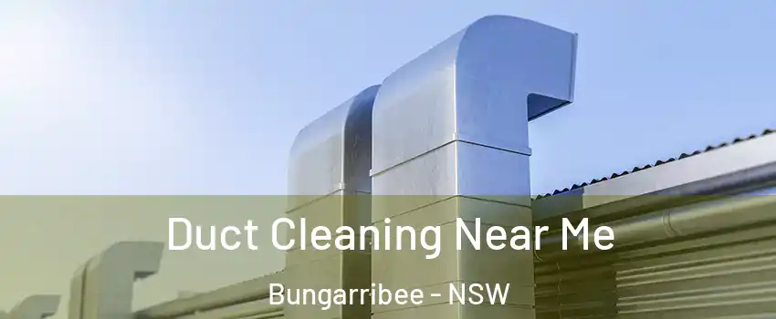 Duct Cleaning Near Me Bungarribee - NSW