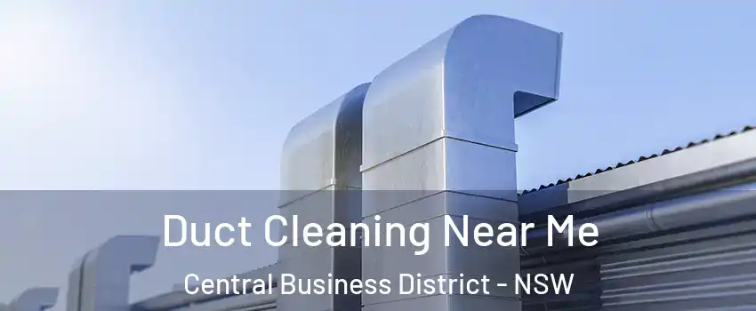 Duct Cleaning Near Me Central Business District - NSW