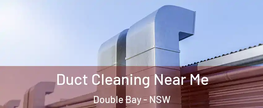 Duct Cleaning Near Me Double Bay - NSW