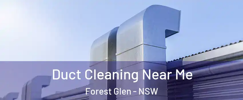 Duct Cleaning Near Me Forest Glen - NSW