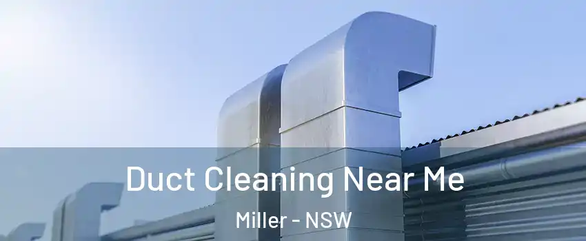 Duct Cleaning Near Me Miller - NSW