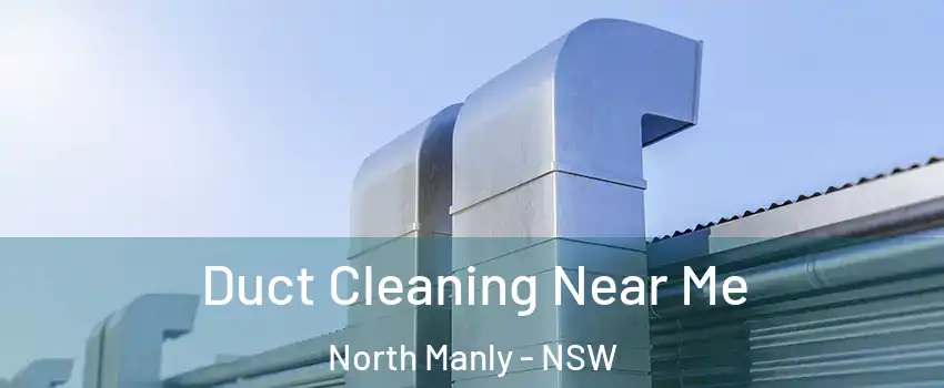 Duct Cleaning Near Me North Manly - NSW