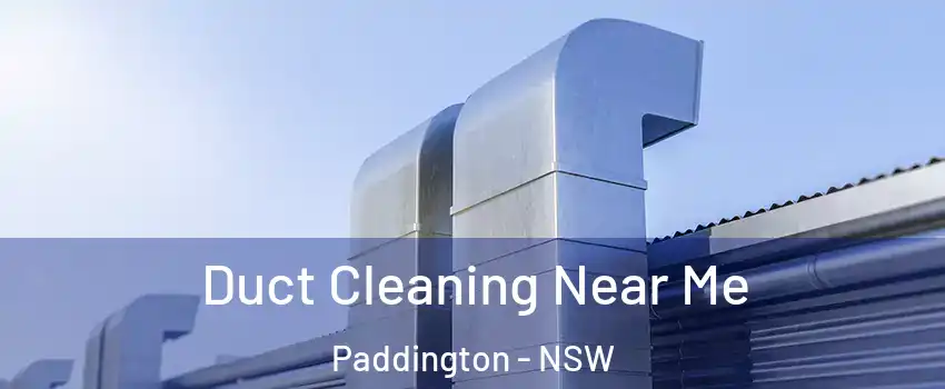 Duct Cleaning Near Me Paddington - NSW