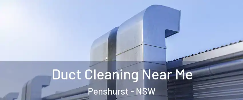 Duct Cleaning Near Me Penshurst - NSW