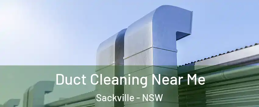 Duct Cleaning Near Me Sackville - NSW