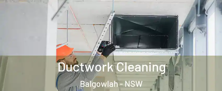 Ductwork Cleaning Balgowlah - NSW