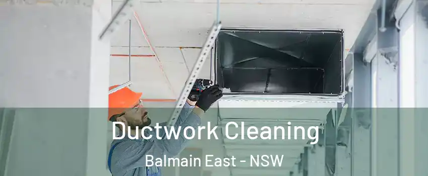 Ductwork Cleaning Balmain East - NSW
