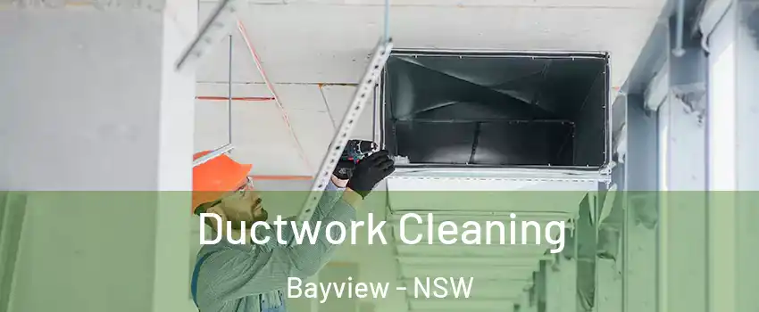 Ductwork Cleaning Bayview - NSW