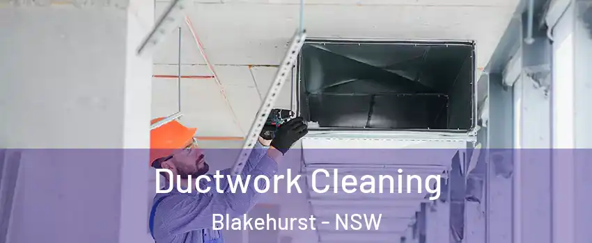 Ductwork Cleaning Blakehurst - NSW