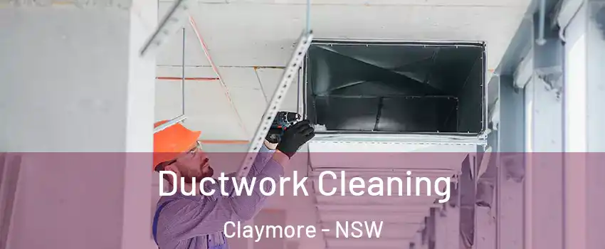 Ductwork Cleaning Claymore - NSW