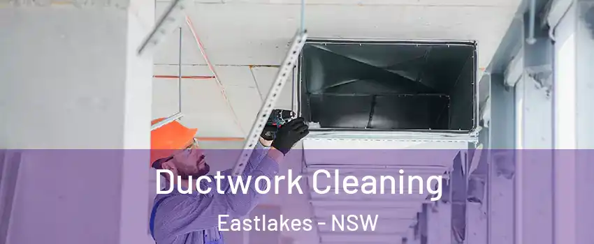 Ductwork Cleaning Eastlakes - NSW